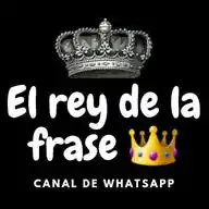 El Rey de la frase👑.               Estiker Frase Memes Videos Con Música WhatsApp Channel