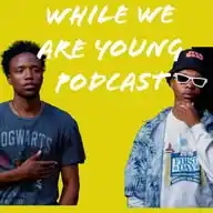 While We Are Young Podcast Family (W.W.A.Y FAHM) WhatsApp Channel