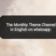 💢 The Monthly Theme Channel in English on whatsapp WhatsApp Channel