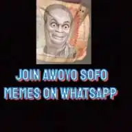 AWOYO SOFO Memes And Quotes😂😍😍 WhatsApp Channel