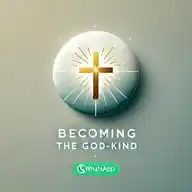 BECOMING THE GOD-KIND WhatsApp Channel
