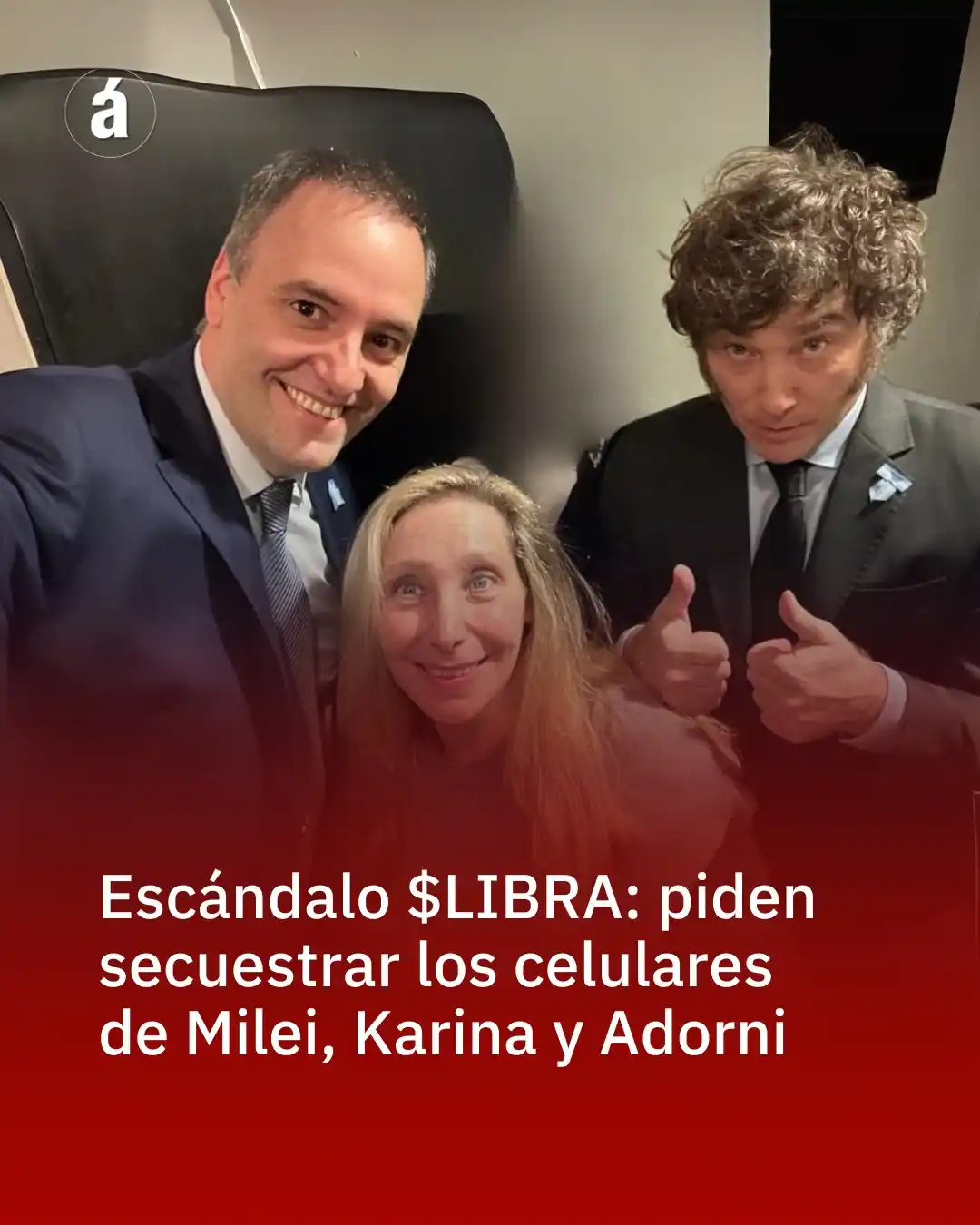 Image from Ámbito: *Escándalo $LIBRA: piden secuestrar los celulares de Javier Milei, Kar...