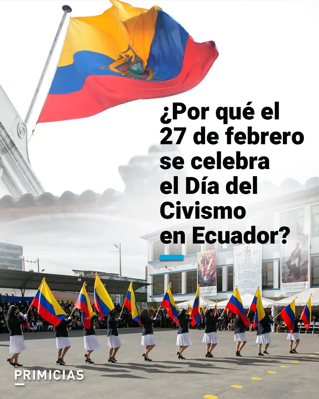 Image from PRIMICIAS: 🔸 *Sociedad*  Este 27 de febrero, Ecuador recuerda el Día del Civismo...