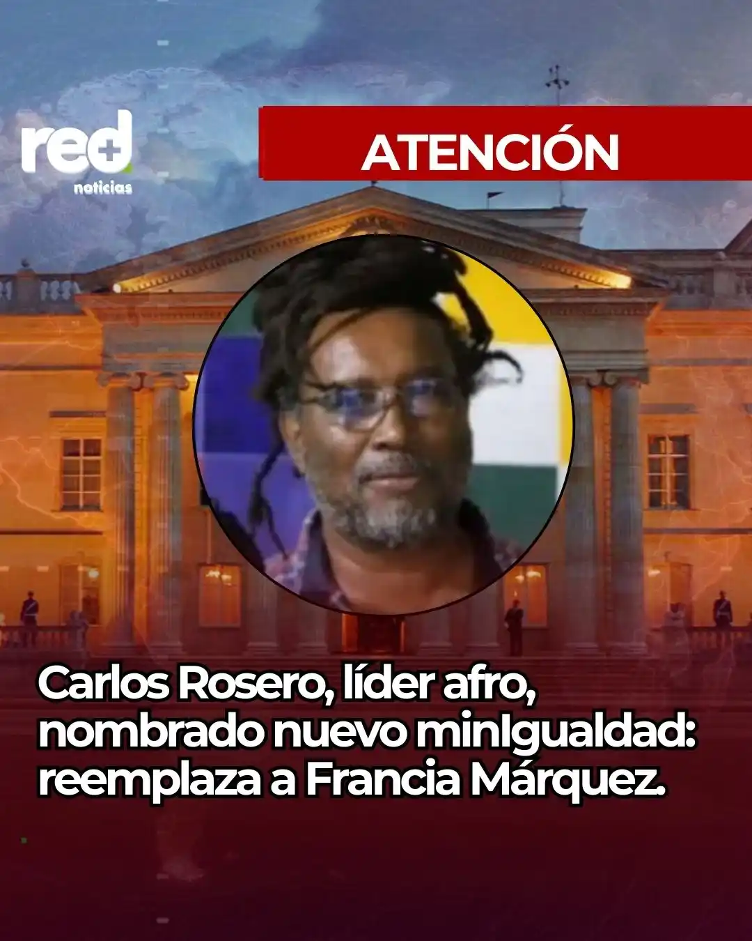 Image from Red+ Noticias: *ATENCIÓN | Carlos Rosero, líder afro, nombrado nuevo minIgualdad: ree...