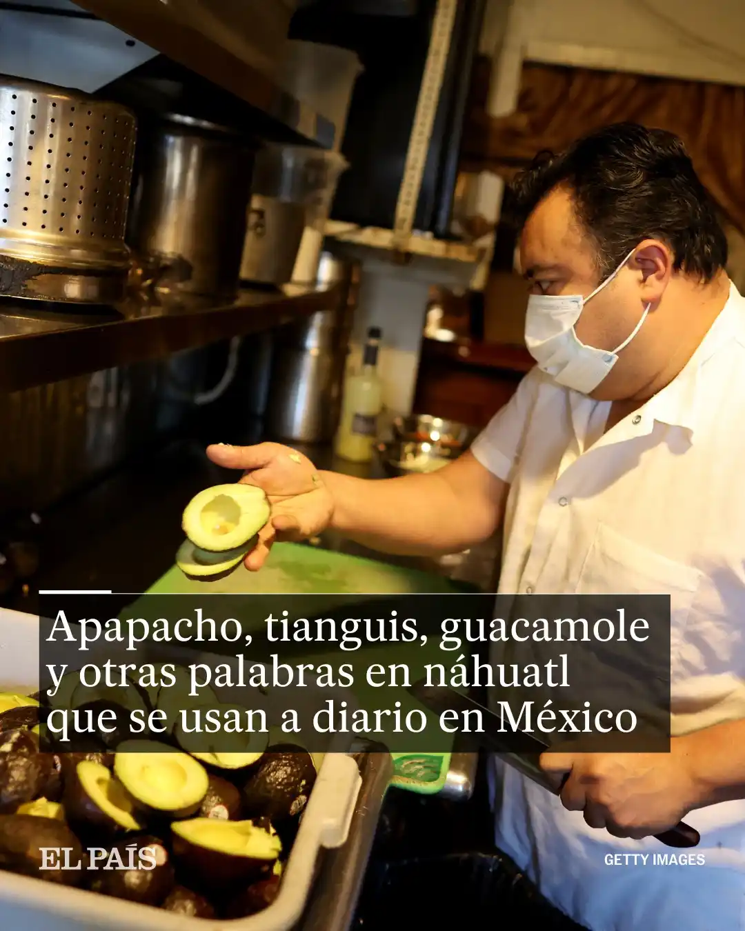 Image from EL PAÍS México: 🗣️ *Apapacho, tianguis, guacamole y otras palabras en náhuatl que se ...
