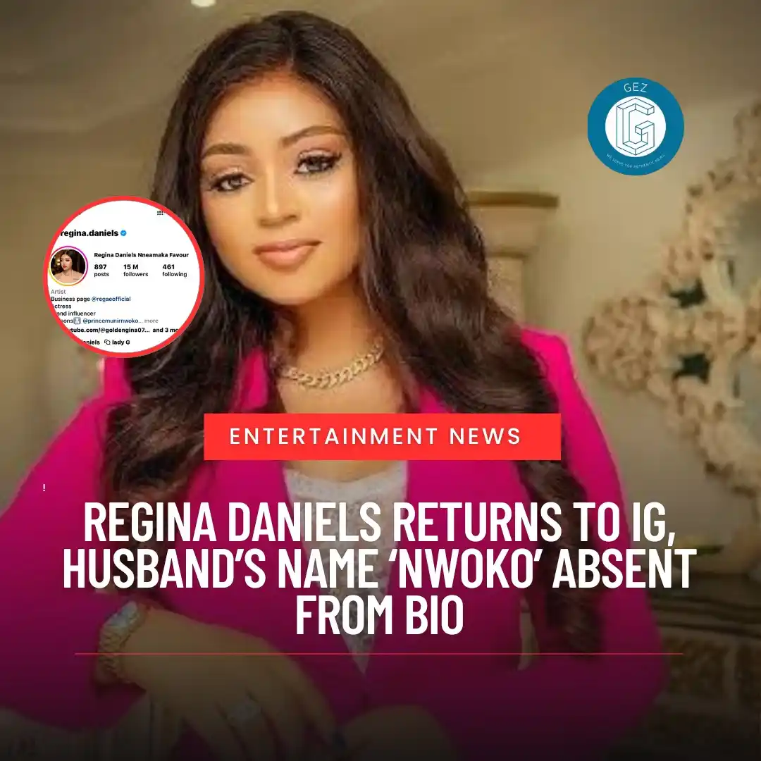 Image from Gezghana.com : Regina Daniels Returns to Instagram, Drops Husband’s Name ‘Nwoko’ from...