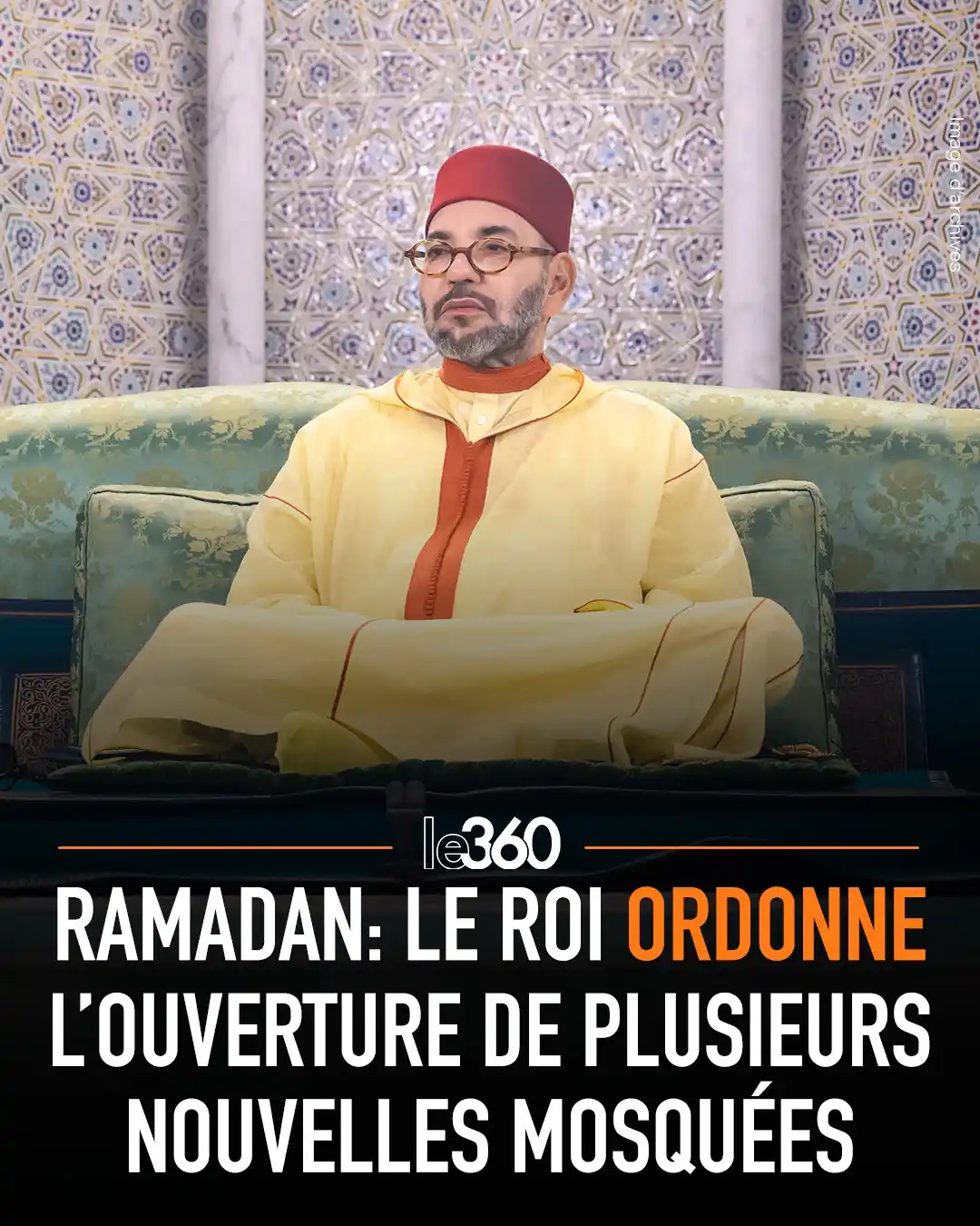 Image from Le360fr: 🇲🇦🌙 Le roi Mohammed VI, Amir Al-Mouminine, ordonne l’ouverture de 2...