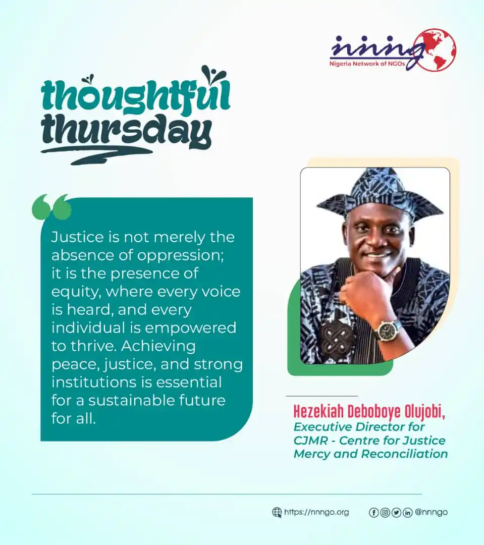 Image from Nigeria Network of NGOs: "Justice is not merely the absence of oppression; it is the presence o...