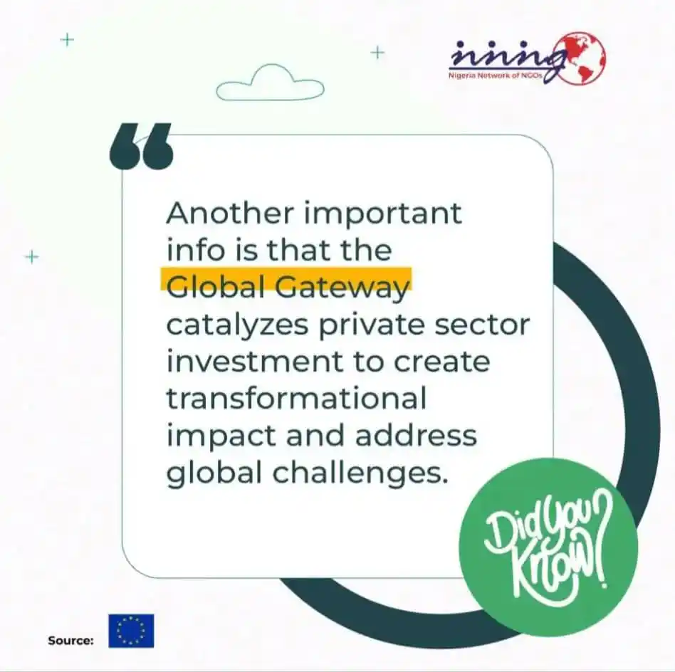 Image from Nigeria Network of NGOs: Did you know that the Global Gateway catalyzed private sector investme...