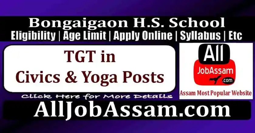 Image from AllJobAssam.com: ✅ *Bongaigaon H.S. School Recruitment 2025: TGT in Civics & Yoga Posts...