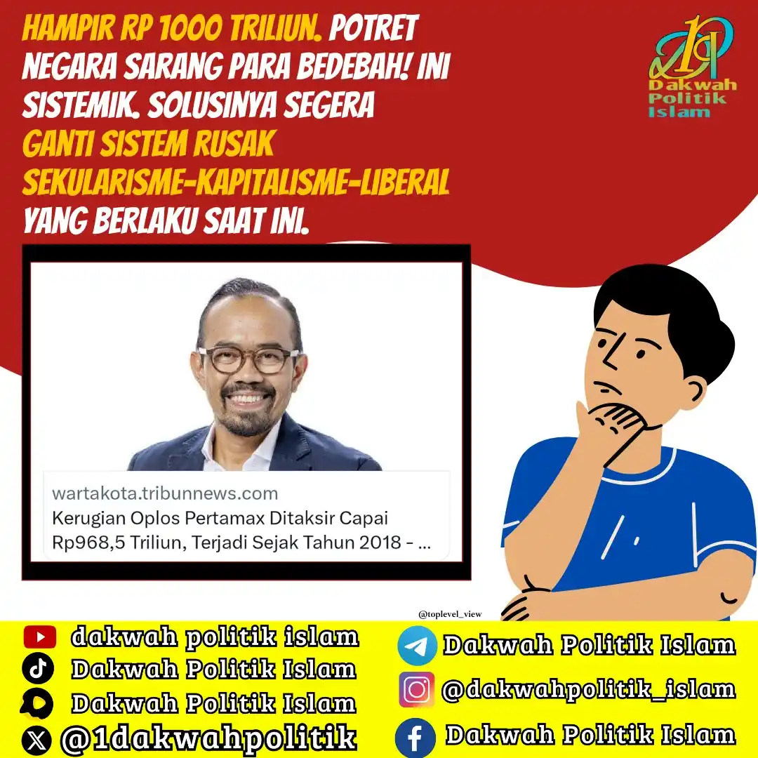 Image from Dakwah Politik Islam: Hampir Rp 1000 triliun. Potret negara sarang para bedebah! Ini sistem...