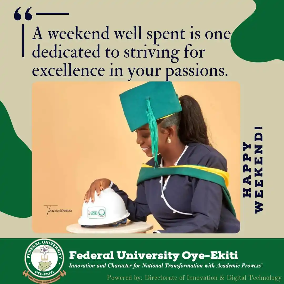 Image from Federal University Oye-Ekiti: A weekend well spent is one dedicated to striving for excellence in yo...