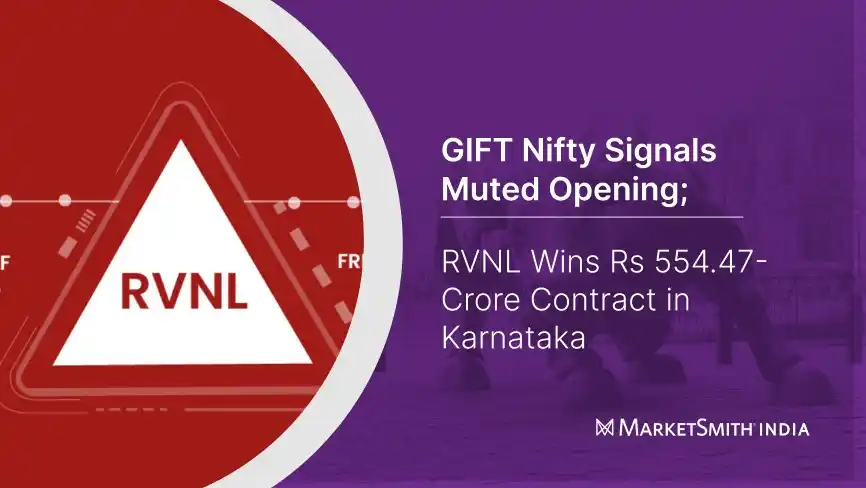 Image from MarketSmith India 🇮🇳: Read our pre-market commentary - GIFT Nifty Signals Muted Opening; RVN...