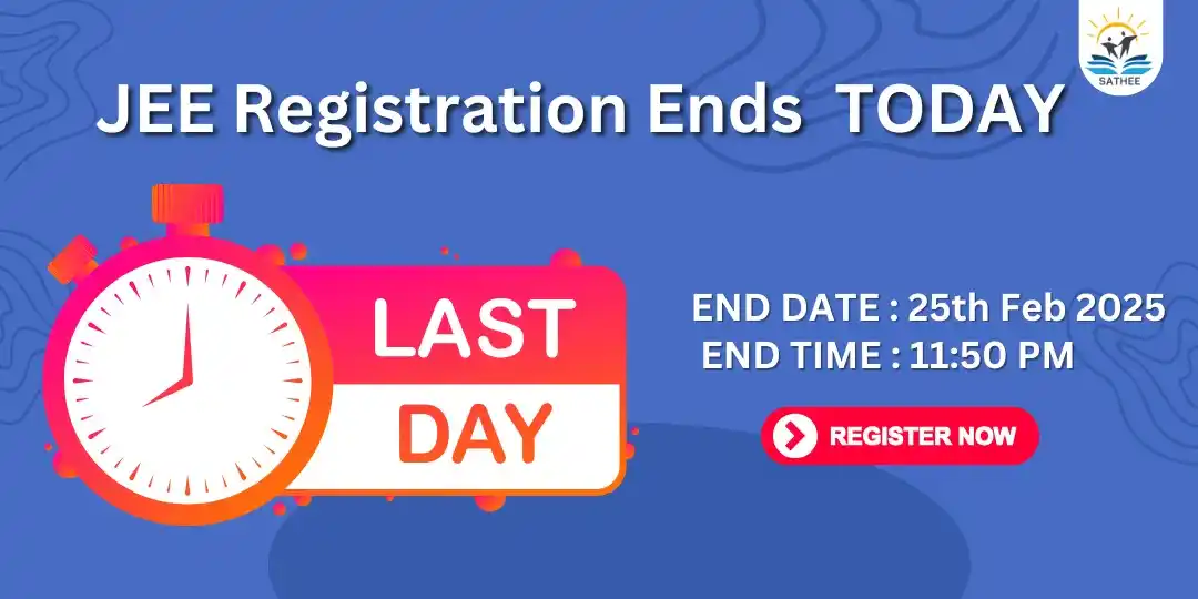 Image from SATHEE JEE/NEET/SSC: ⚠️ *JEE Registration Ends TODAY!* ⚠️ Reminder: Today, *25th Feb 2025*...