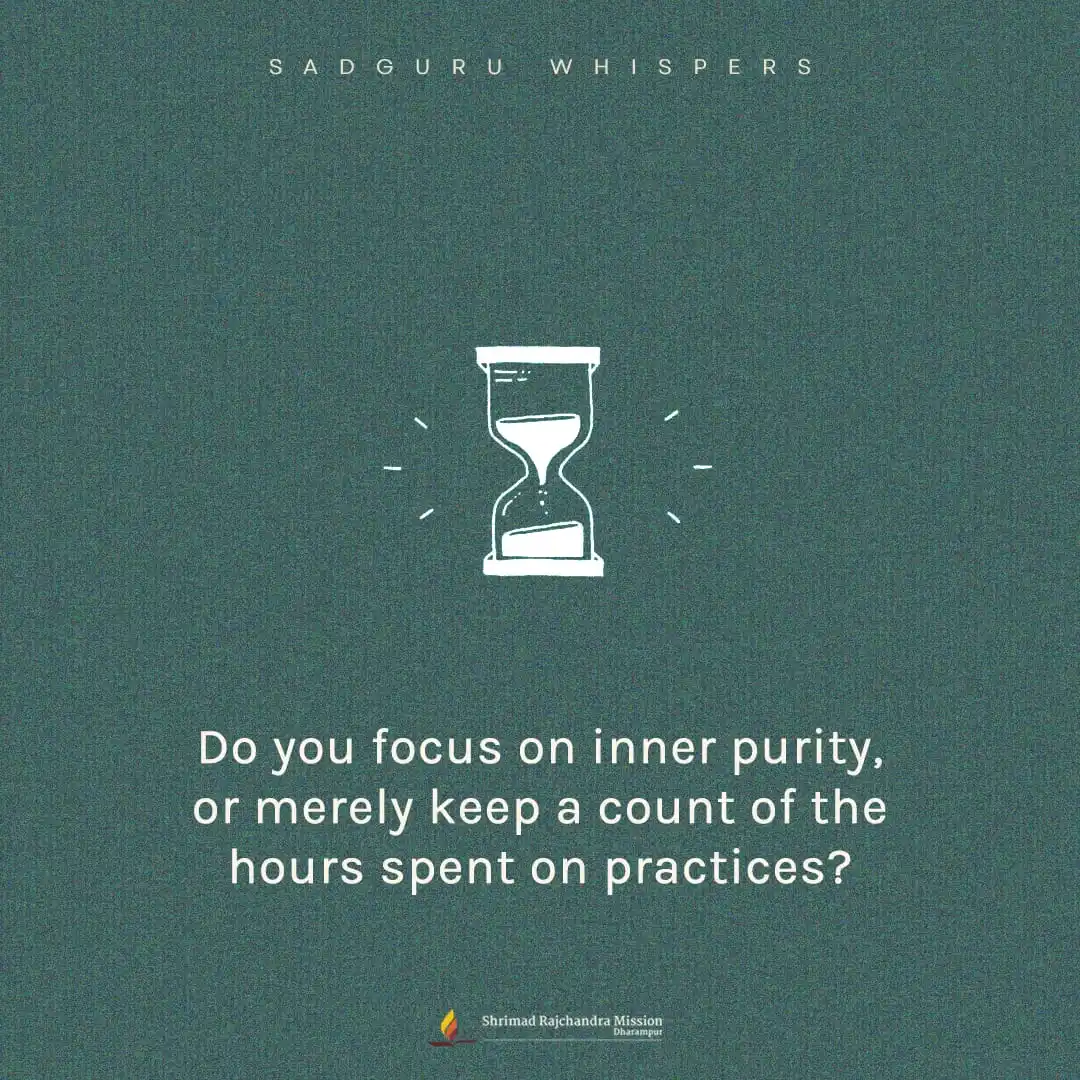 Image from Shrimad Rajchandra Mission Dharampur: Do you focus on inner purity, or merely keep a count of the hours spen...