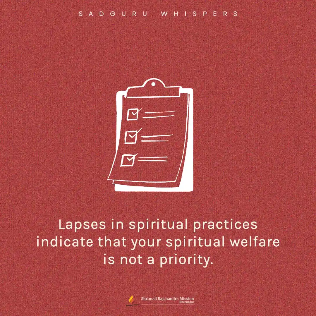 Image from Shrimad Rajchandra Mission Dharampur: Lapses in spiritual practices indicate that your spiritual welfare is ...