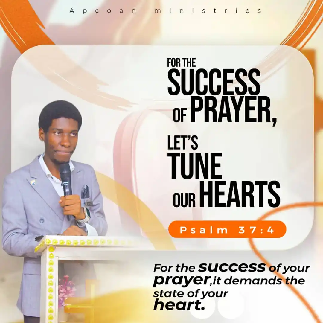 Image from Apcoan ministries 🌟: Topic : FOR THE SUCCESS OF PRAYER, LETS TUNE OUR HEARTS Psalms 37;4....