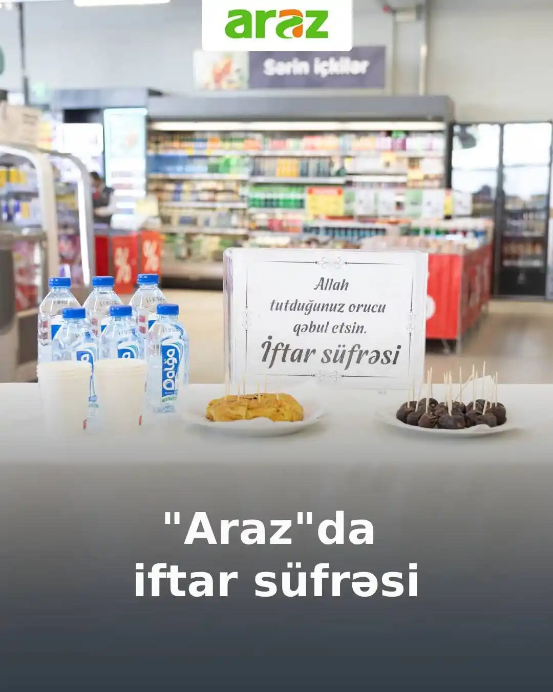 Image from Araz Supermarket: Dəyərli izləyicilərimiz, mağazamızda alış-veriş edərkən orucunuzu vax...