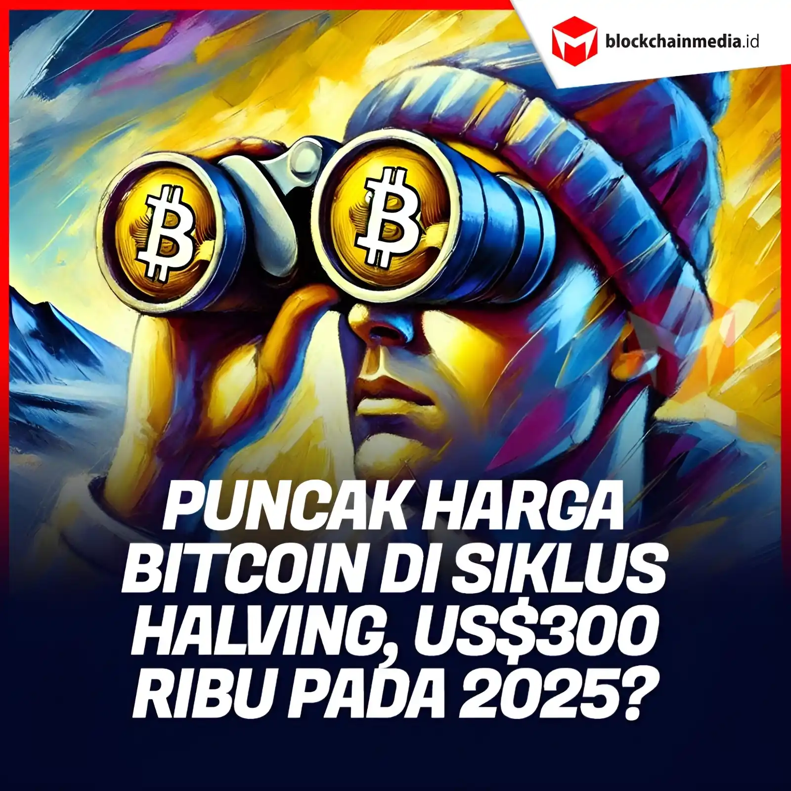 Image from Blockchainmedia.id: Puncak harga Bitcoin diperkirakan bisa mencapai US$300 ribu pada Novem...