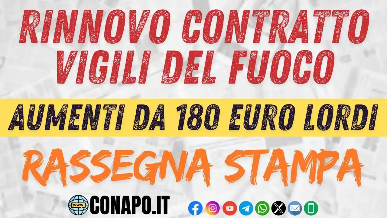 Image from CONAPO Sindacato Autonomo Vigili Fuoco: ✍️ Rinnovo contratto vigili del fuoco, aumenti da 180 euro lordi 💶 (r...