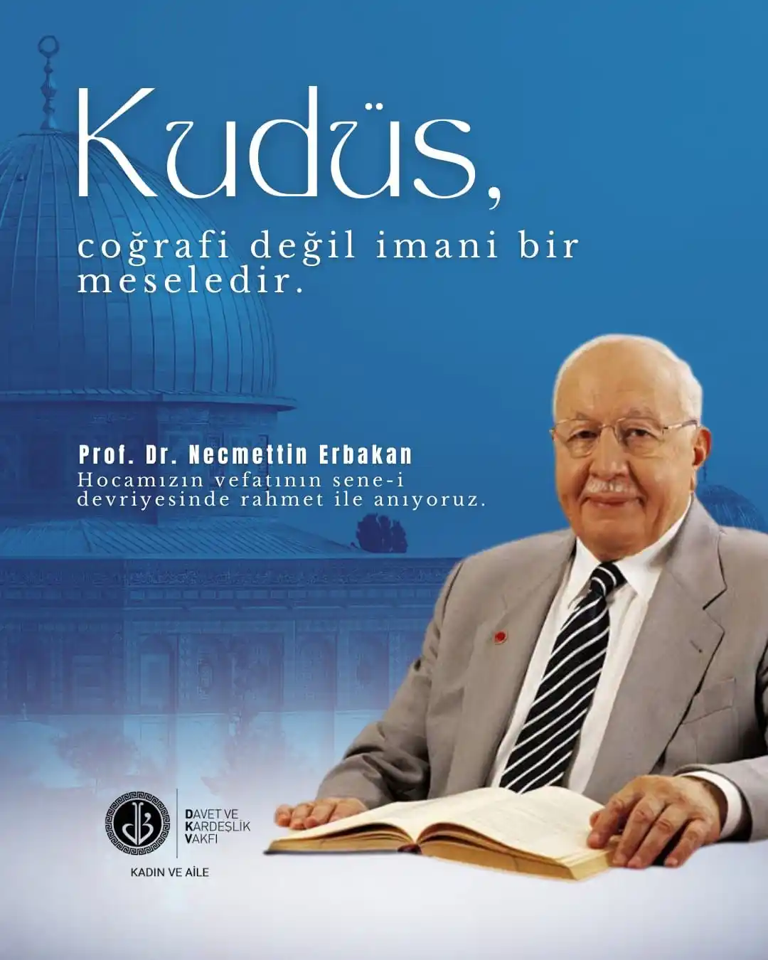 Image from DKV-KADIN VE AİLE: Kudüs coğrafi değil imani bir meseledir. Vefatının sene-i devriyesind...
