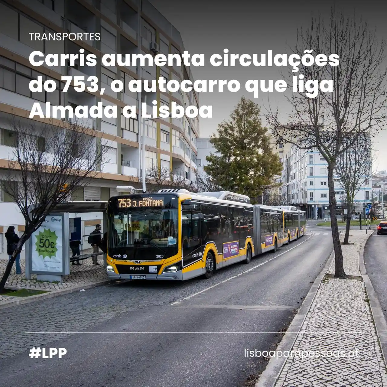 Image from LPP / Lisboa Para Pessoas: A Carris reforçou a carreira 753 entre Almada e Lisboa, aumentando a f...