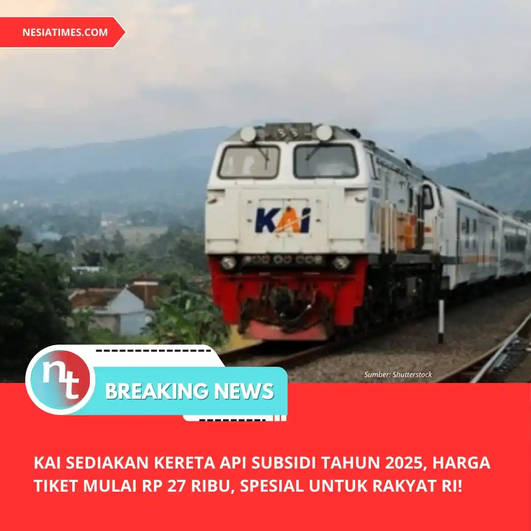 Image from NESIATIMES.COM: KAI Sediakan Kereta Api Subsidi Tahun 2025, Ini Spesial Untuk Rakyat R...