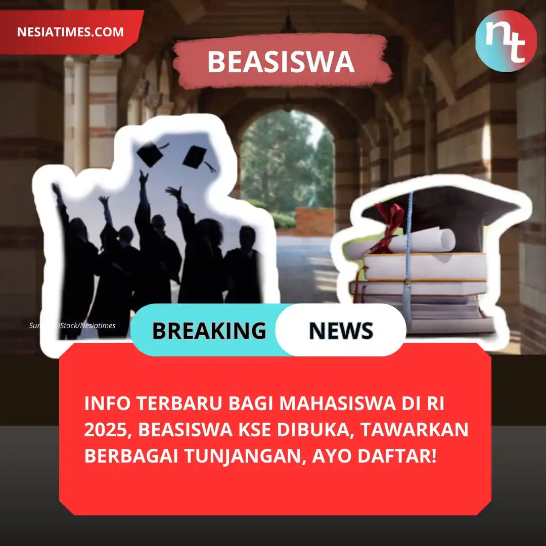 Image from NESIATIMES.COM: Info Terbaru Bagi Mahasiswa di RI 2025, Beasiswa KSE Dibuka, Tawarkan...