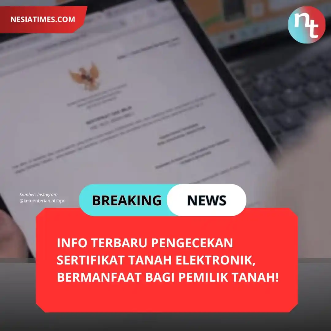 Image from NESIATIMES.COM: Info Terbaru Pengecekan Sertifikat Tanah Elektronik, Bermanfaat Bagi P...