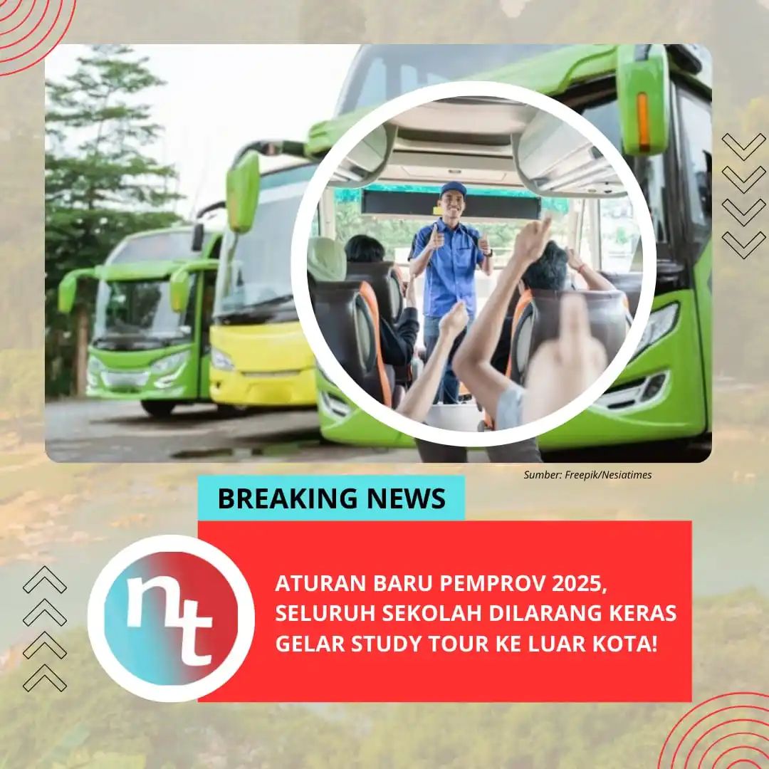Image from NESIATIMES.COM: Aturan Baru Pemprov 2025, Seluruh Sekolah Dilarang Keras Gelar Study T...