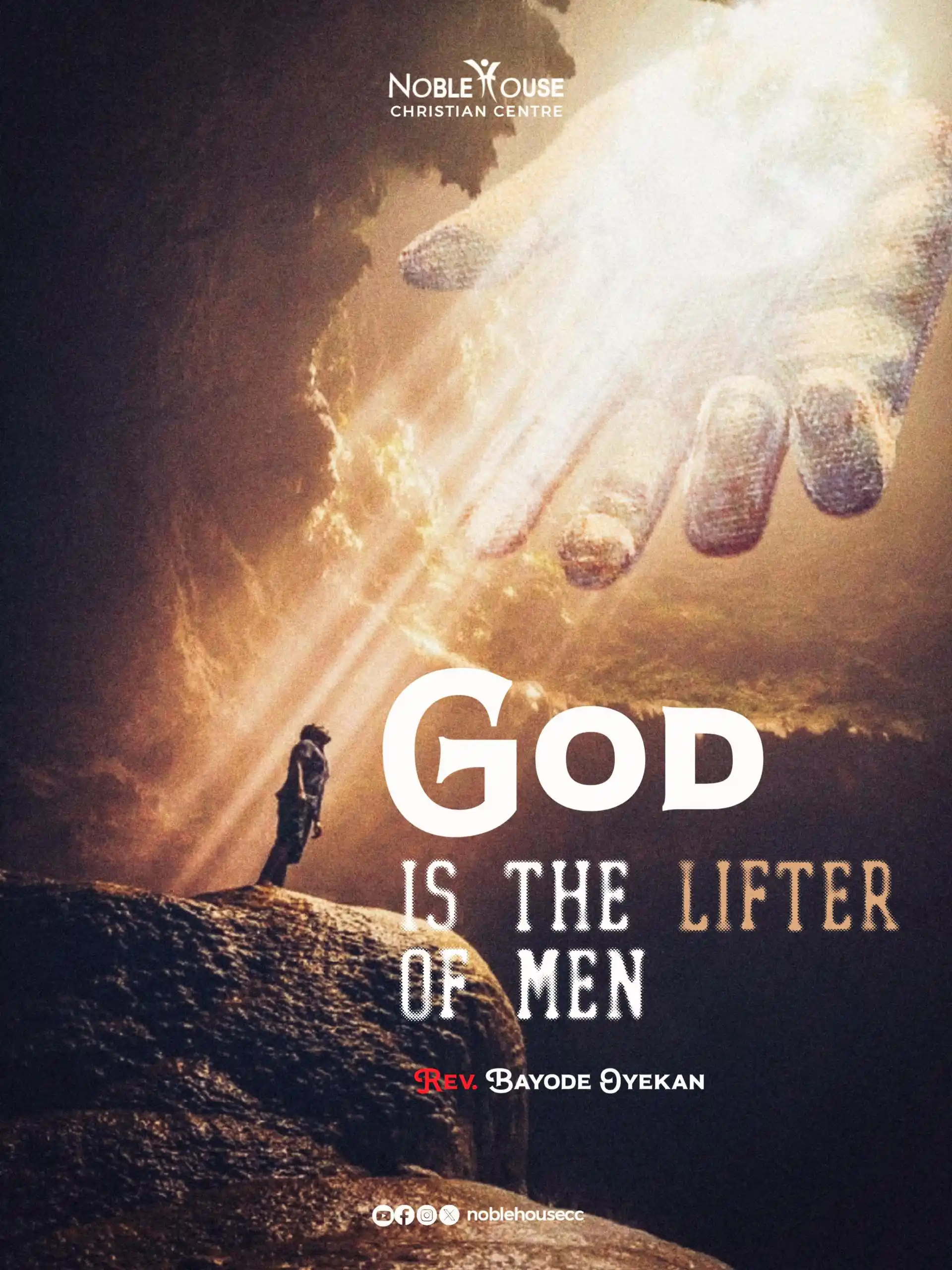 Image from Noblehouse Christian Center: God is the LIFTER of MEN! He lifts us out of darkness and into light....