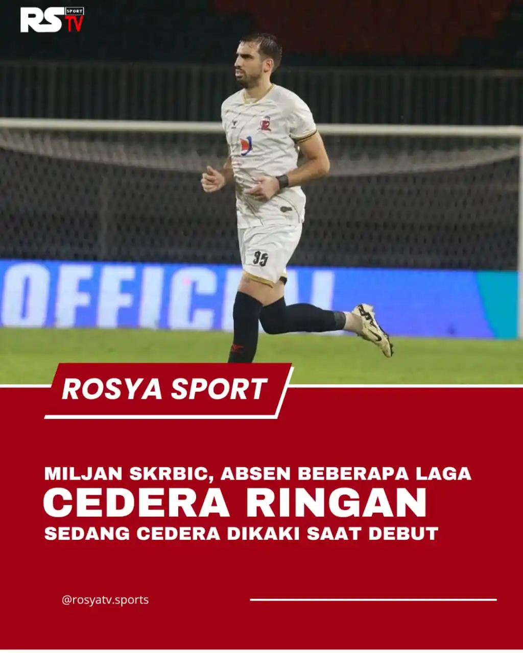 Image from ROSYA TV: Terkini, kami mendapatkan kabar terkait absen nya Miljan skrbic dalam ...