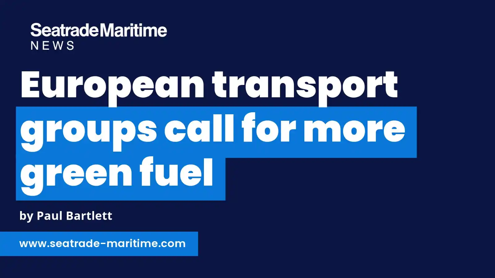 Image from Seatrade Maritime News: European transport groups call for more green fuel ⚓📦 ...