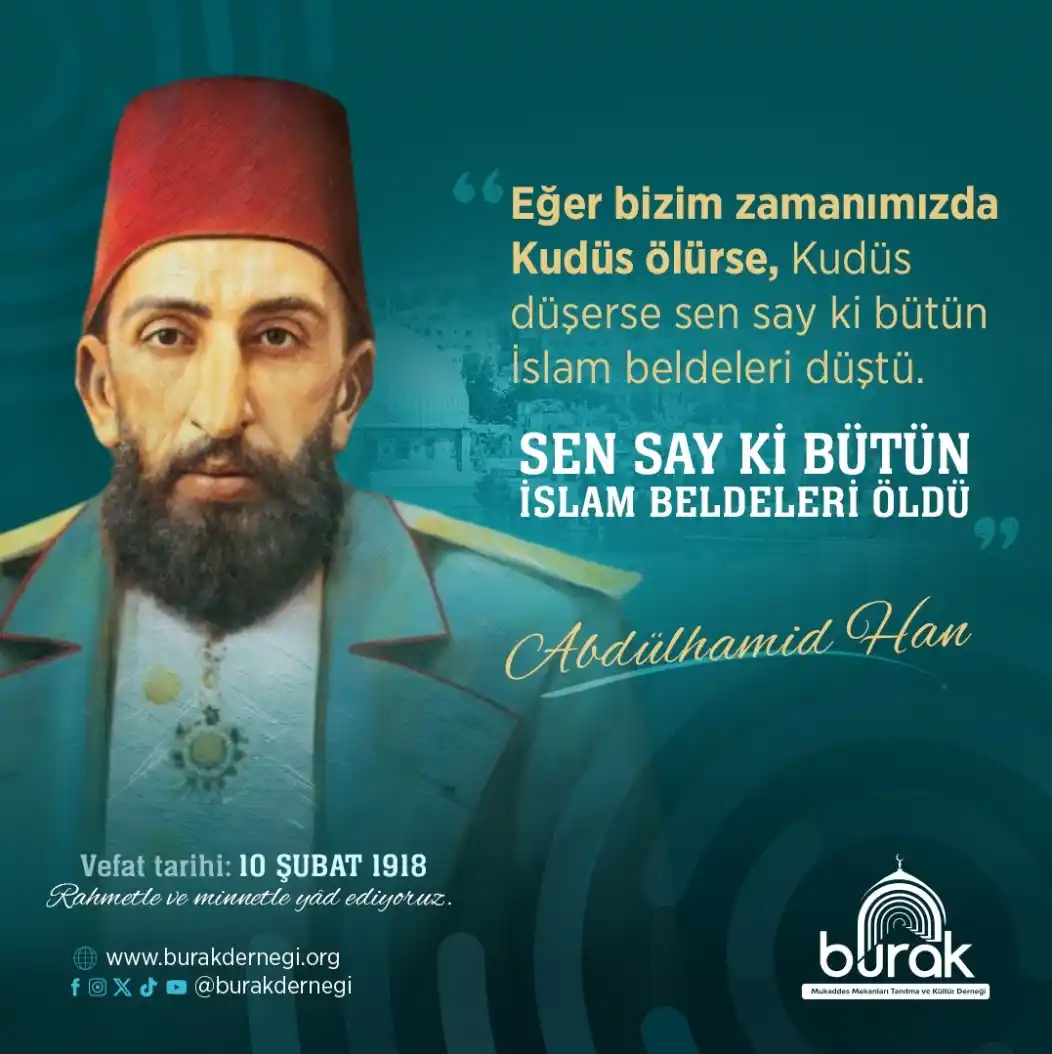 Image from BURAK DERNEĞİ: Vefatının 107. yıl dönümünde Sultan II. Abdülhamid Han’ı  rahmet ve mi...