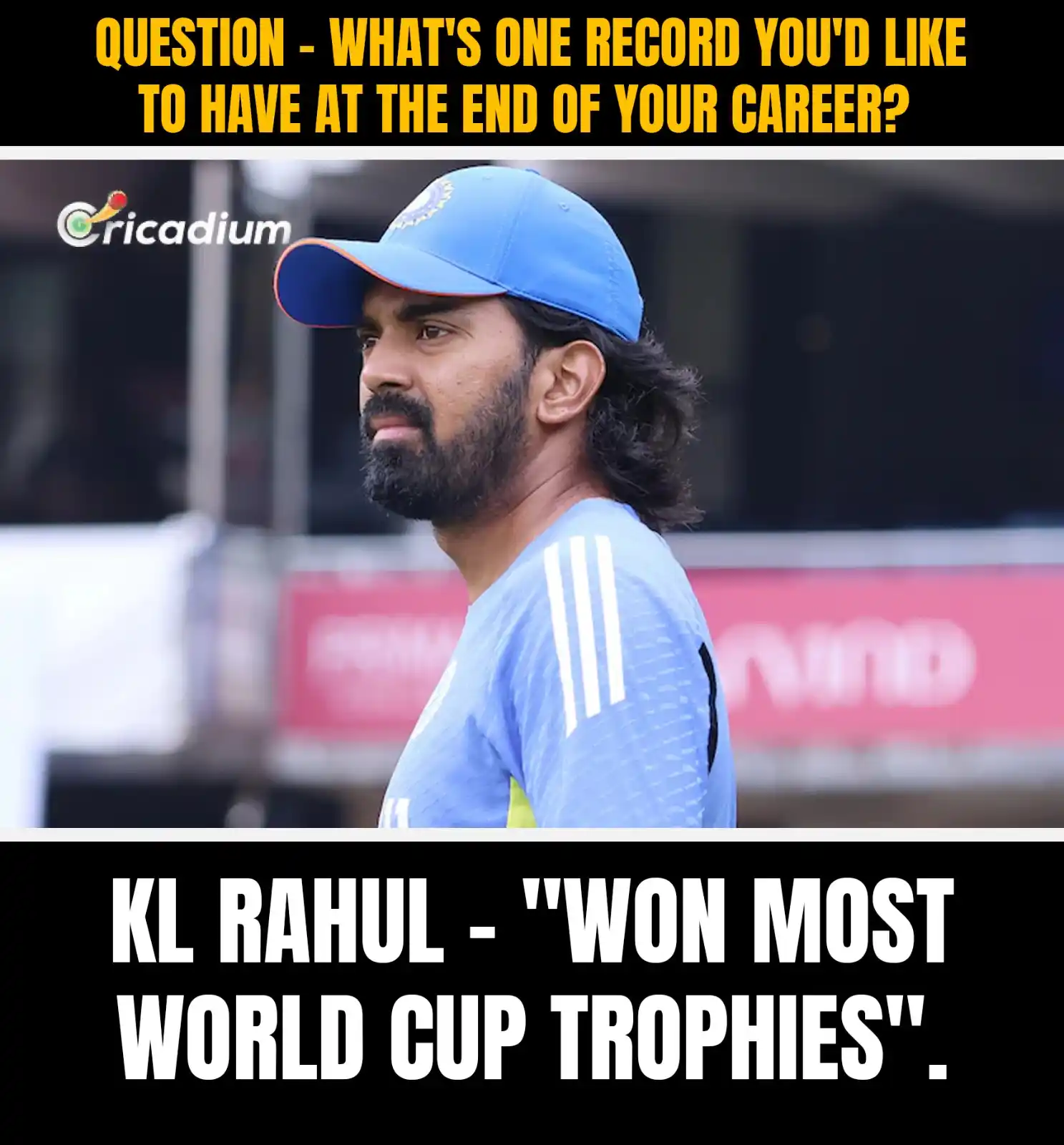 Image from Cricadium🏏: KL Rahul's ambition says it all! 💥 Most World Cup trophies. 🏆" – KL...