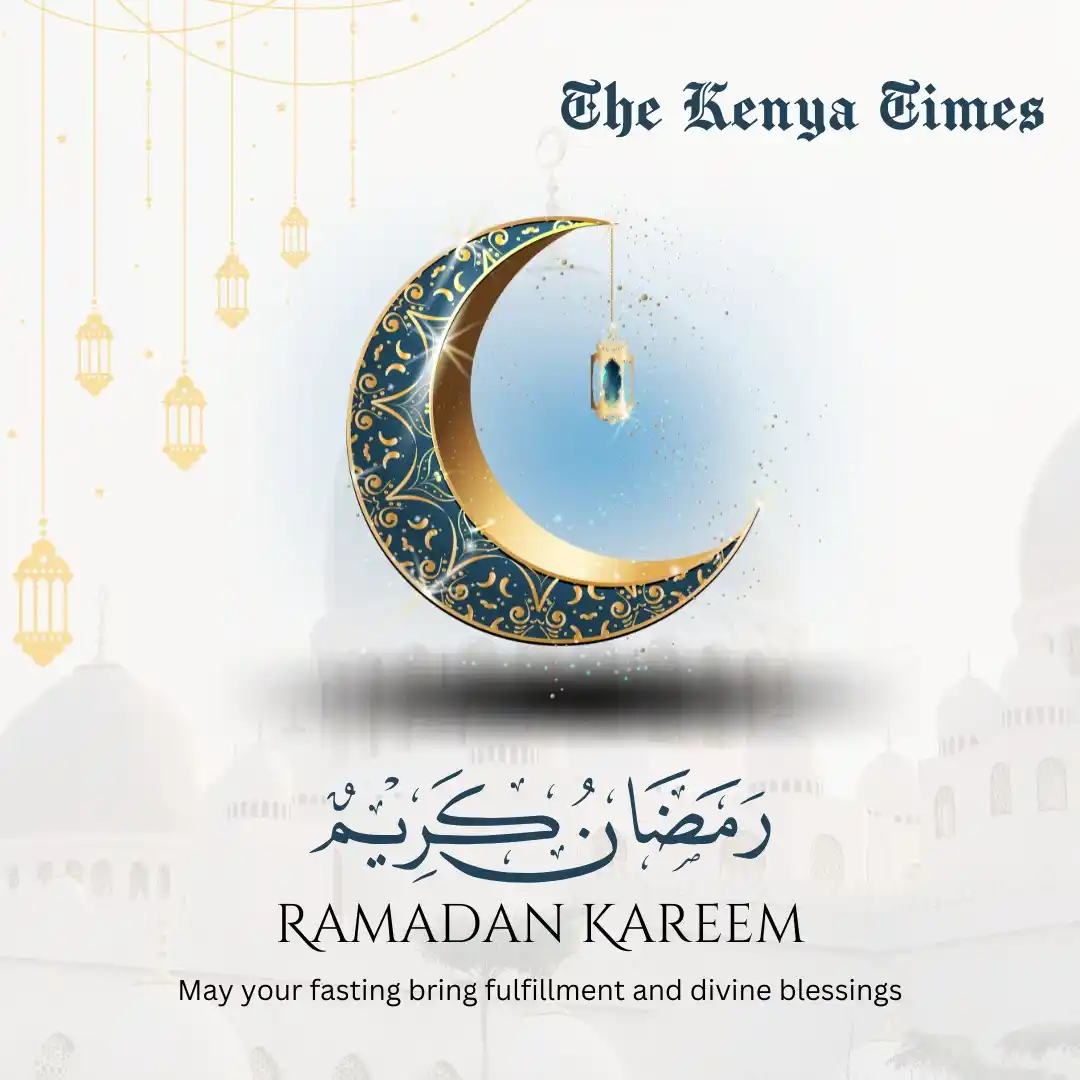 Image from The Kenya Times: Ramadan Kareem from The Kenya Times! 🌙✨ May this sacred month bring ...