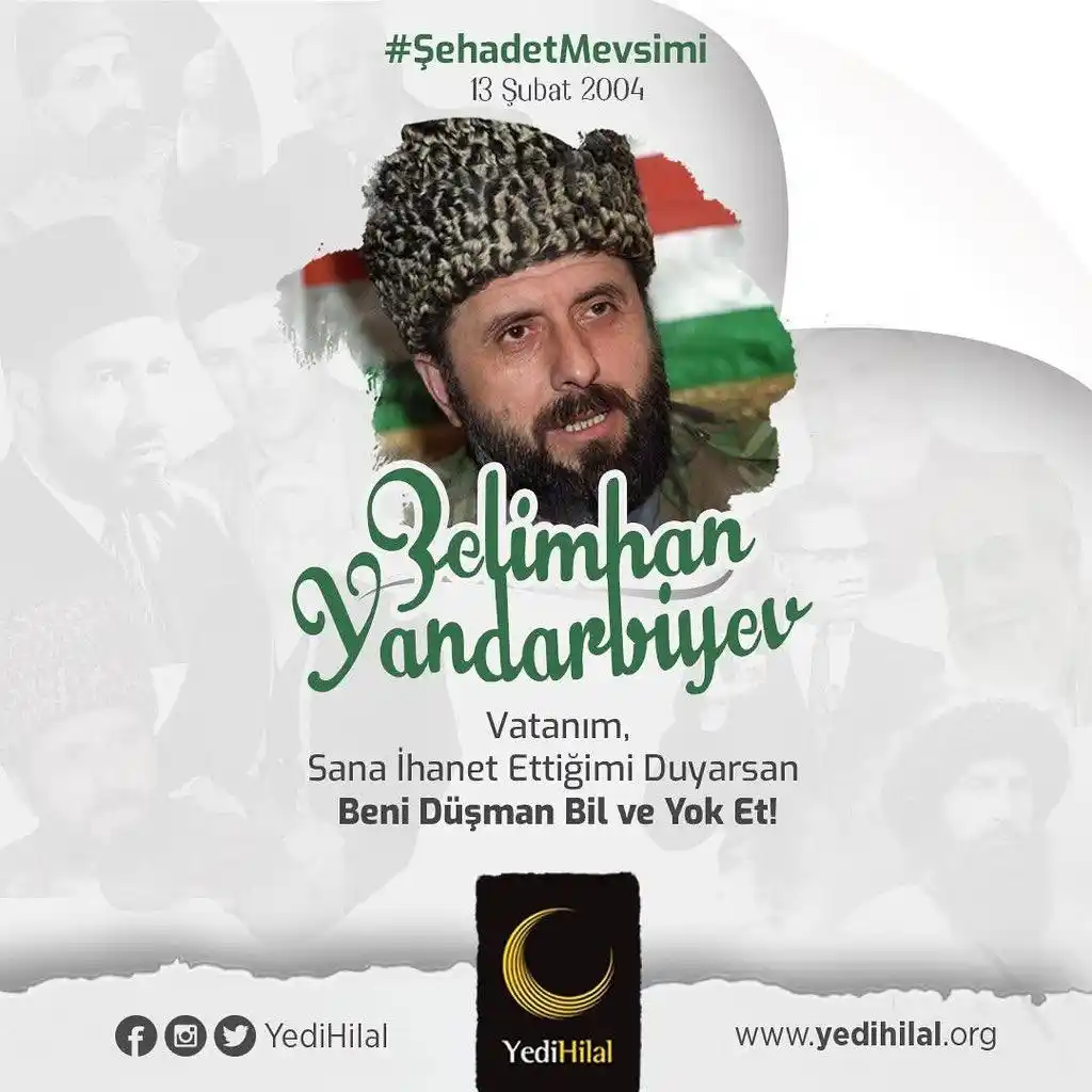 Image from YediHilal Batman: Çeçen cihâdının önemli şahsiyetlerinden Zelimhan Yandarbiyev’e rahmetl...