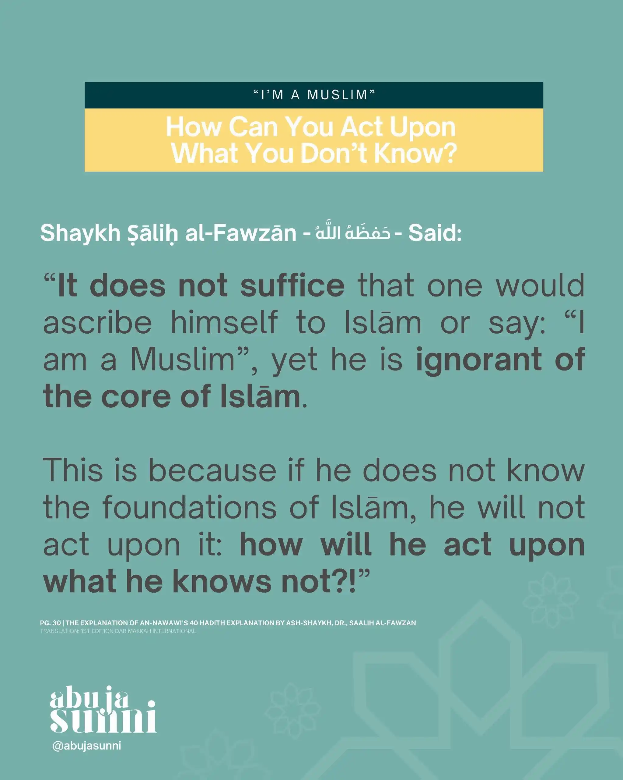 Image from Abuja Sunni: ⓘ How Can You Act Upon What You Don’t Know?  🚹 Your name is ʿAbdullāh...