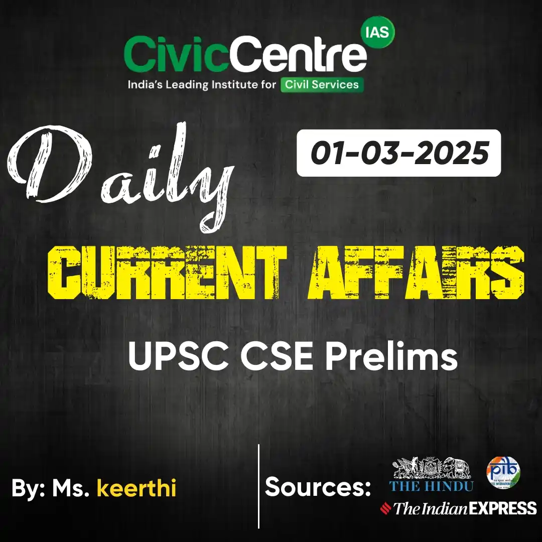 Image from CivicCentre IAS Academy: Daily Current Affairs for 01st March, 2025 | The Hindu, Indian Express...
