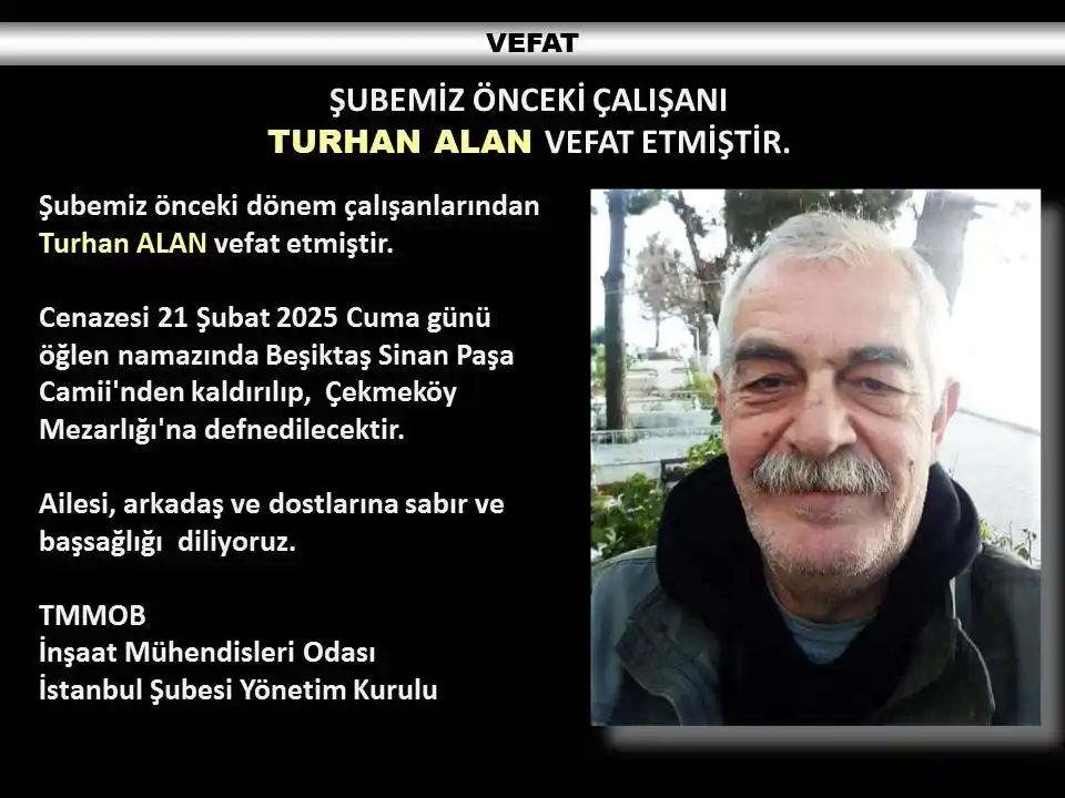 Image from İnşaat Mühendisleri Odası İstanbul Şubesi: VEFAT Şubemiz önceki dönem çalışanlarından Turhan ALAN vefat etmiştir....