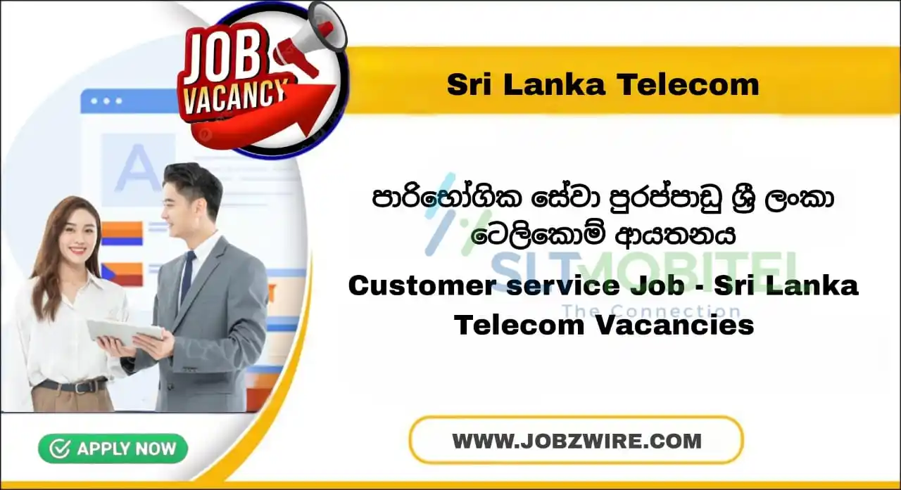 Image from JobzWire.Com ★: *Customer service - Sri Lanka Telecom Job Vacancies* 📌 Details : ht...