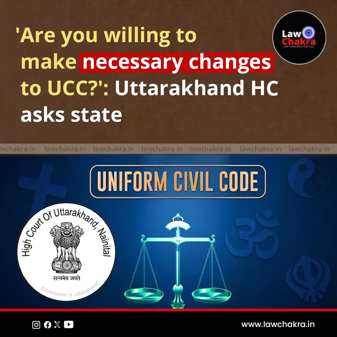 Image from LawChakra: Uttarakhand HC has questioned the state govt’s willingness to amend th...