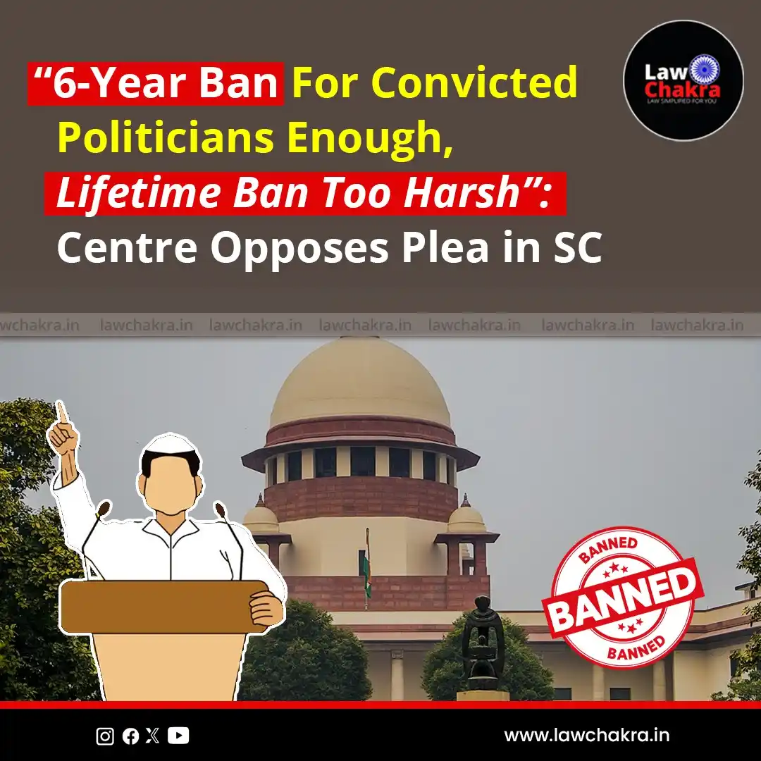 Image from LawChakra: The Centre opposed a plea in the Supreme Court seeking a lifetime ban ...