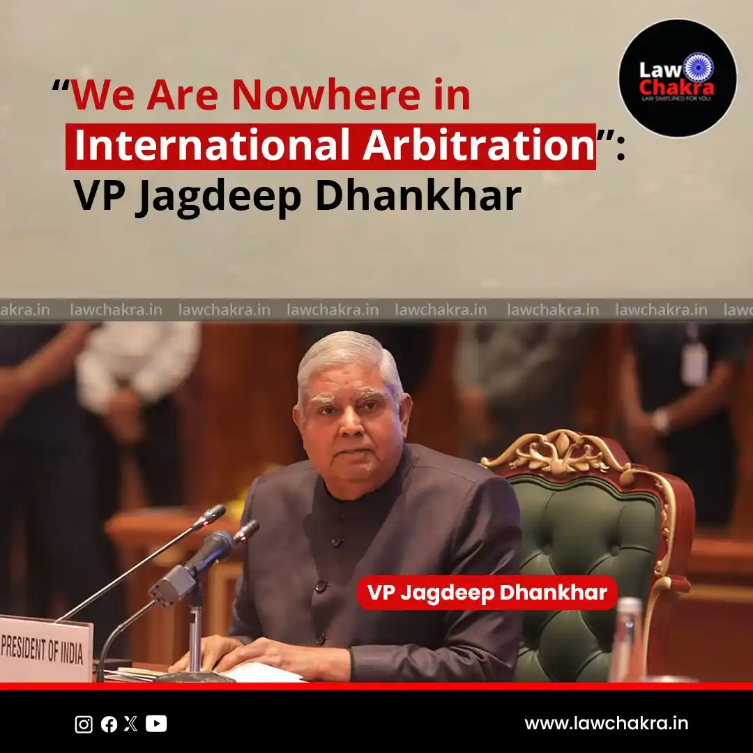 Image from LawChakra: Vice President Jagdeep Dhankhar emphasized the need for India to expan...