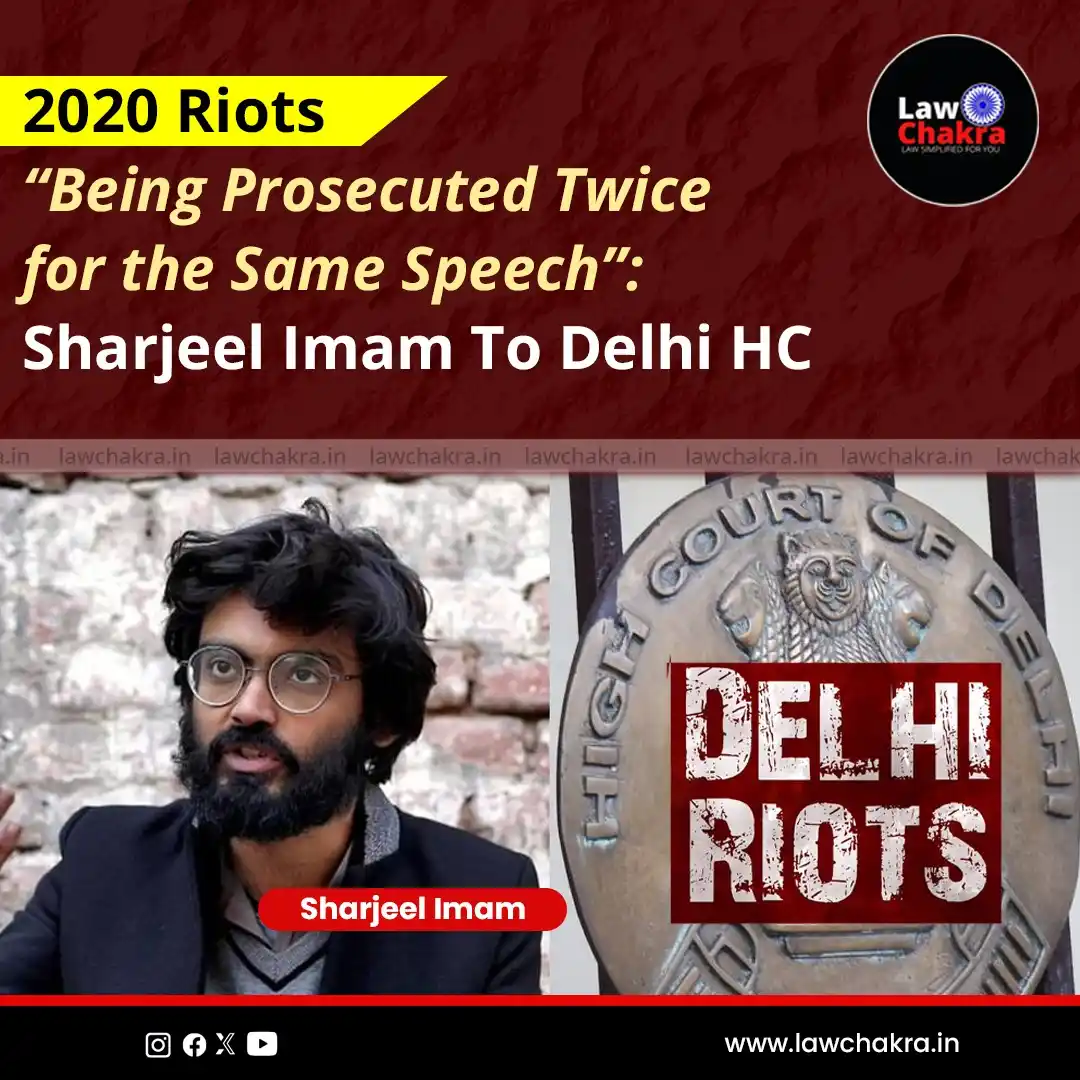 Image from LawChakra: Sharjeel Imam told the Delhi High Court that he is being prosecuted tw...